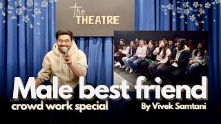Male BEST friend - Crowdwork Stand Up Comedy Special by Vivek Samtani