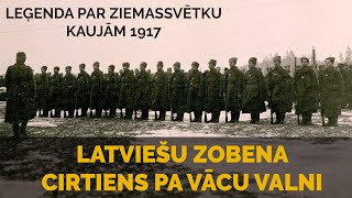 Leģenda par Ziemassvētku kaujām 1917. EP3: Latviešu zobena cirtiens pa vācu valni