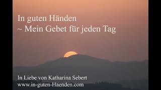 In guten Händen - Mein Gebet für jeden Tag - Katharina Sebert