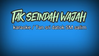 #karaoke/#takseindahwajah Tak Seindah Wajah / Tan Sri Datok SM Salim / karaoke