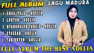 Full Album Lagu Madura The Best Adelia - Enga Pole X Lontor X Nyangkoleh Tangis