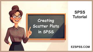 Easy SPSS Tutorial: Create a Scatter Plot in SPSS, With Interpretation