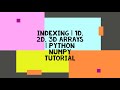 INDEXING IN 1D, 2D, 3D ARRAYS | PYTHON NUMPY TUTORIALS