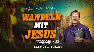 Wandeln mit Jesus | Bruder Mohan C Lazarus | Februar 22 | German