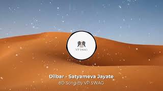 Dilbar - Satyameva Jayate || 8D Song