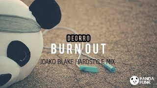 Deorro - Burn Out (Joako Blake Hardstyle Mix)