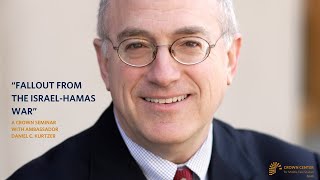 Fallout from the Israel Hamas War — A Crown Seminar with Ambassador Daniel C. Kurtzer