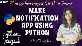 Make notification app in less than 5mins | mini python project | python project | python code