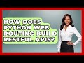 How Does Python Web Routing Build RESTful APIs? - Python Code School