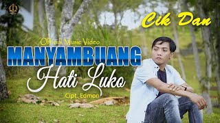 Cik DAN-Manyambuang Hati Luko(Official Music Video)