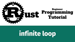 Rust Programming Tutorial #35 - infinite loop