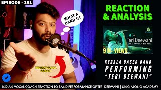INDIAN VOCAL COACH REACTS TO "Teri Deewani | Thaikkudam Bridge Live "  | Episode - 191 | SING ALONG