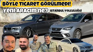 Yeni Arabam Ne? | İstanbul Yolculuğu | Büyük Ticaret Yaptık! Kim Ne Aldı? | Otomobil Günlüklerim