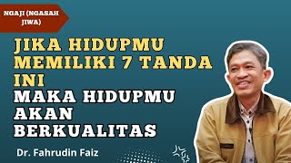 7 Tanda Yang Membuat Hidupmu Lebih Berkualitas, Simak Sampai Akhir | Dr. Fahruddin Faiz