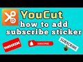 how to add subscribe sticker on your YouTube video with YouCut video editor app