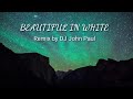 BEAUTIFUL IN WHITE | Remix by DJ John Paul