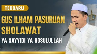 Gus Ilham Pasuruan || Ya Sayyidi Ya Rosulullah