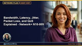 Bandwidth, Latency, Jitter, Packet Loss, and QoS Explained - Network+ N10-009
