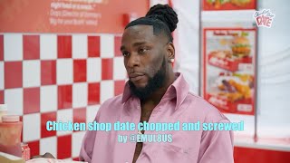 BURNA BOY | Chicken shop date chopped and screwed (re-edited)