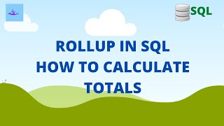 How to calculate totals in SQL query | Rollup