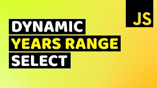 Populate Years Range in Select Field using Javascript | Year Select Field in Javascript