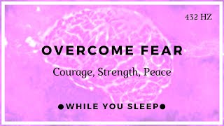 Overcome Fear and Anxiety - Reprogram Your Mind (While You Sleep)