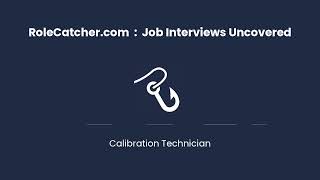 Calibration Technician : Job Interviews Uncovered