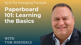 Paperboard 101 - Learn the basics of paperboard packaging