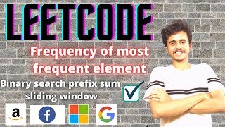 Frequency of the Most Frequent Element | LeetCode | Binary search | Sliding window | Prefix sum |DSA