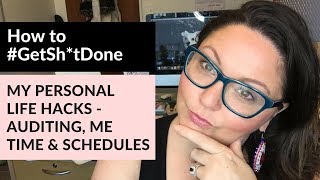 My Personal Life Hacks - Auditing, Me Time \u0026 Schedules