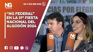 NGFEDERAL - “NG FEDERAL” EN LA 31ª FIESTA NACIONAL DEL ALGODÓN 2024 - SÁENZ PEÑA - CHACO