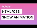 Snow Animation with HTML/CSS - Bubble Tutorial