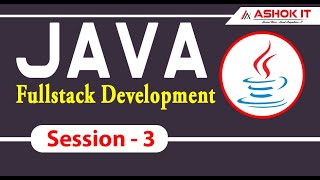 Java Fullstack Development | Session - 3 | Ashok IT.