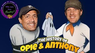 The History Of The Opie \u0026 Anthony Show: A Beginner's Guide - Why Are You Laughing?