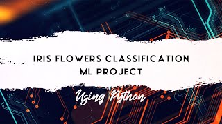 Iris Flowers Classification ML Project || Using Python ||