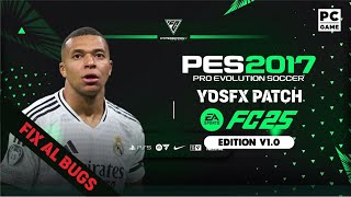 PES 2017 PC | YOSFX PATCH EA FC 2025 EDITION V1.0 FIX ALL BUGS