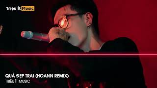 Quá Đẹp Trai Remix - Hoann Remix | Sáng Sớm Thức Dậy Anh Bỗng Thấy Mình Quá Đẹp Trai Hot Tiktok 2022