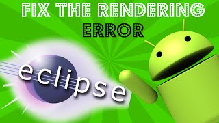 Update Eclipse To Fix The Rendering Error Please update ADT plug-in Bug