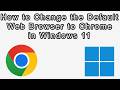 How to Make Chrome Your Default Browser in Windows 11