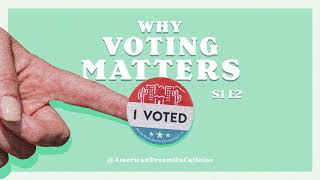 S1E2: Why Voting Matters