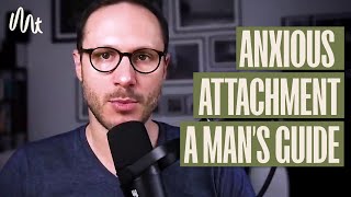 Anxious Attachment - A Man's Guide (Brief)