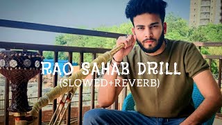 RAO SAHAB DRILL - (SLOWED+REVERB) || INSTAGRAM TRENDING SONG 2023
