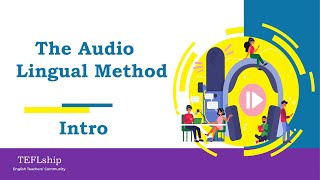 Intro. The Audio Lingual Method