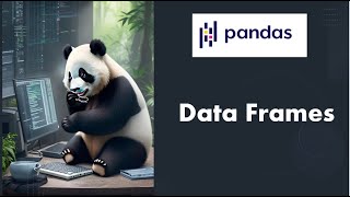 [01] Python Pandas Tutorial : Data Loading -- Create Data Frames in Pandas