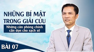 BÀI 07 (PHẦN 2): NHỮNG CĂN PHÒNG CHÍNH CẦN DỌN CHO SẠCH SẼ | 19-03-2025 | Mục Sư Trương Quý