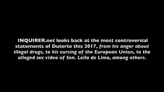 INQUIRER.net looks back at the most controversial statements of Duterte in 2017