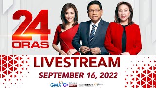 24 Oras Livestream: September 16,  2022 - Replay