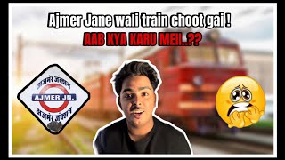 AJMER JANE WALI TRAIN CHOOT GAI..😱😱 | AJMER SERIES : PART ONE | ABRAR SHAIKH