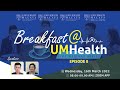 Breakfast@UMHealth (Ep.8 | 16/03/2022)