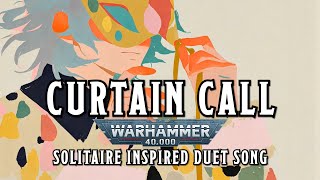 Curtain Call - A W40k Solitaire Inspired Duet Song (Cegorach x Slaanesh)